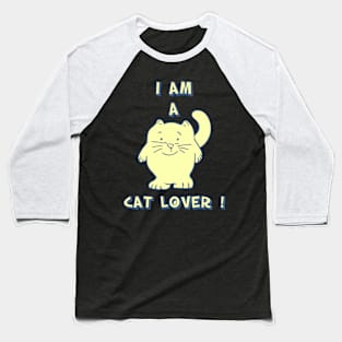 I AM A CAT LOVER Baseball T-Shirt